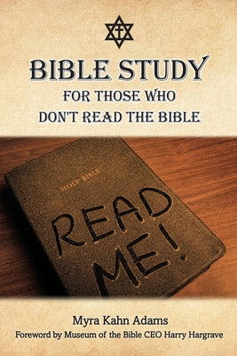 Bible Study For Those Who Don't Read The Bible -- Myra Kahn Adams, Paperback