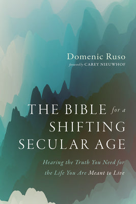 Cover Image for The Bible for a Shifting Secular Age: Hearing the Truth You Need for the Life You Are Meant to Live -- Domenic Ruso, Paperback