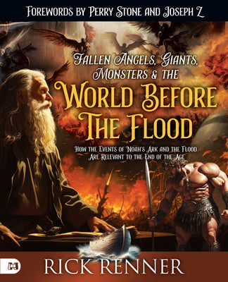 Cover Image for Fallen Angels, Giants, Monsters and the World Before the Flood: How the Events of Noah's Ark and the Flood Are Relevant to the End of the Age -- Rick Renner, Paperback