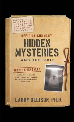 Cover Image for The Official Summary of Hidden Mysteries and the Bible: Secrets Revealed: Aliens/UFOs, Giants, Time Travel, Multiverse, AI & Other Unexplained Phenome -- Larry Ollison, Paperback