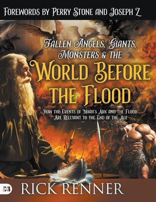 Cover Image for Fallen Angels, Giants, Monsters and the World Before the Flood: How the Events of Noah's Ark and the Flood Are Relevant to the End of the Age -- Rick Renner, Hardcover