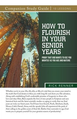 How To Flourish in Your Senior Years Study Guide: Proof That God Wants To Use You Mightily as You Age and Mature -- Rick Renner, Paperback