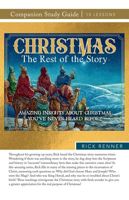 Cover Image for Christmas: The Rest of the Story Study Guide: Amazing Insights About Christmas You've Never Heard Before -- Rick Renner, Paperback