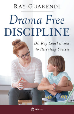 Drama-Free Discipline: Dr. Ray Coaches You to Parenting Success -- Ray Guarendi, Paperback