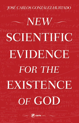Cover Image for New Scientific Evidence for the Existence of God -- Jose Carlos Gonzalez-Hurtado, Paperback