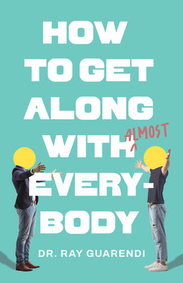 Cover Image for How to Get Along with Almost Everybody -- Ray Guarendi, Paperback