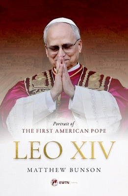 Cover Image for Leo XIV: Portrait of the First American Pope -- Matthew Bunson, Paperback