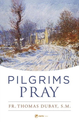 Cover Image for Pilgrims Pray -- Thomas DuBay, Paperback