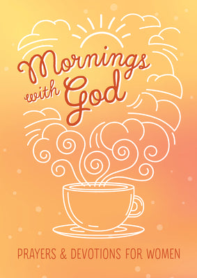 Cover Image for Mornings with God: Prayers and Devotions for Women -- Emily Biggers, Paperback