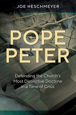Cover Image for Pope Peter: Defending the Chur -- Joe Heschmeyer, Paperback