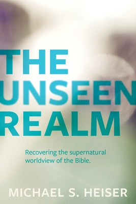 Cover Image for The Unseen Realm: Recovering the Supernatural Worldview of the Bible -- Michael S. Heiser, Paperback