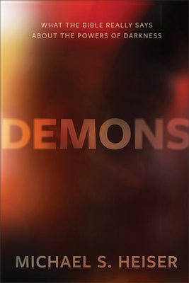 Cover Image for Demons: What the Bible Really Says about the Powers of Darkness -- Michael S. Heiser, Hardcover