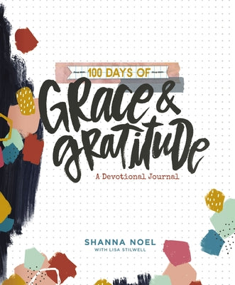 100 Days of Grace and Gratitude: A Devotional Journal -- Shanna Noel, Paperback