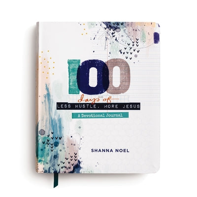 Cover Image for 100 Days of Less Hustle, More Jesus: A Devotional Journal (100 Daily Devotions with Bible Verses, Journaling Space, and Prayers) -- Shanna Noel, Paperback