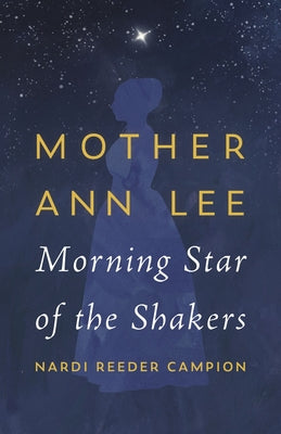 Cover Image for Mother Ann Lee: Morning Star of the Shakers -- Nardi Reeder Campion, Paperback