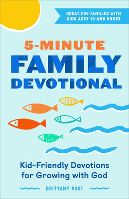 Cover Image for 5-Minute Family Devotional: Kid-Friendly Devotions for Growing with God -- Brittany Rust, Paperback