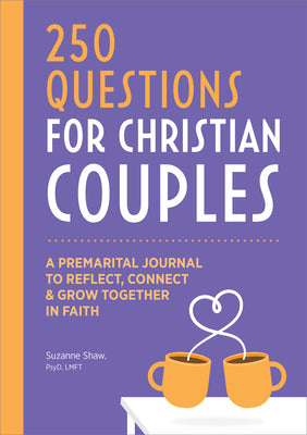 Cover Image for Before We Marry: A Journal for Christian Couples: 250 Questions for Couples to Grow Together in Faith -- Suzanne Shaw, Paperback