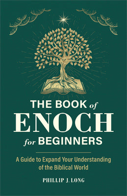 Cover Image for The Book of Enoch for Beginners: A Guide to Expand Your Understanding of the Biblical World -- Phillip J. Long, Paperback