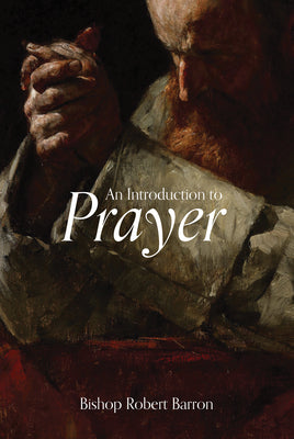 Cover Image for An Introduction to Prayer -- Robert Barron, Paperback