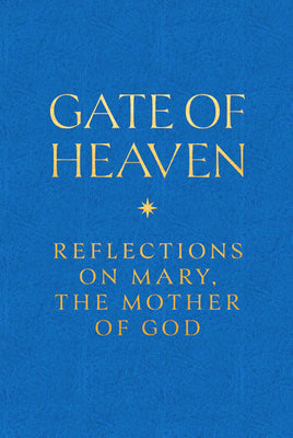 Gate of Heaven: Reflections on Mary, the Mother of God -- Matthew Becklo, Imitation Leather