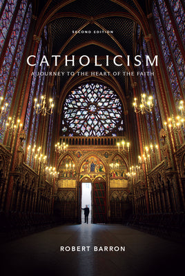 Cover Image for Catholicism: A Journey to the Heart of the Faith (Second Edition) -- Robert Barron, Hardcover