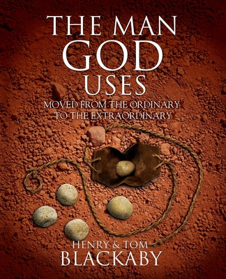 Cover Image for The Man God Uses: Moved from the Ordinary to the Extraordinary -- Henry Blackaby, Paperback
