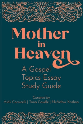 Cover Image for Mother in Heaven: A Gospel Topics Essay Study Guide -- Ashli Carnicelli, Paperback