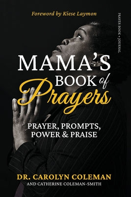 Cover Image for Mama's Book of Prayers: Prayer, Prompts, Power and Praise -- Carolyn Coleman, Paperback