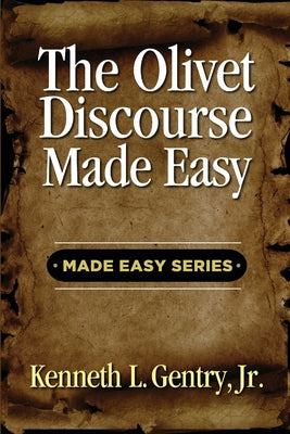 Cover Image for The Olivet Discoures Made Easy -- Kenneth L. Gentry, Paperback