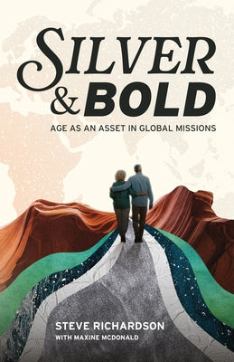 Cover Image for Silver & Bold: Age As an Asset in Global Missions -- Steve Richardson, Paperback