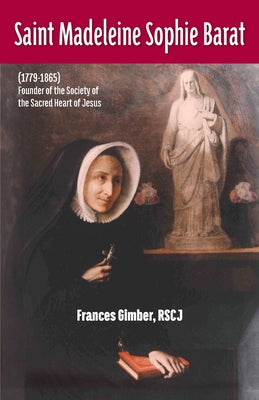 Cover Image for Saint Madeleine Sophie Barat (1779-1865) -- Rscj Frances Gimber, Paperback