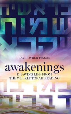 Cover Image for Awakenings: Drawing Life from the Weekly Torah Reading -- Dovber Pinson, Hardcover