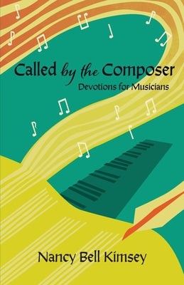 Cover Image for Called by the Composer: Devotions for Musicians -- Nancy Bell Kimsey, Paperback