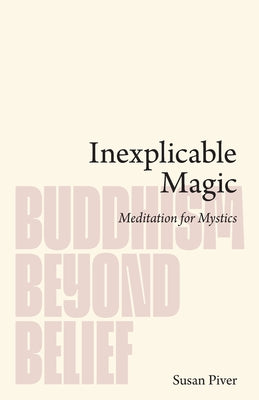 Cover Image for Inexplicable Magic: Meditation for Mystics -- Susan Piver, Paperback