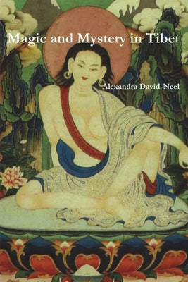 Cover Image for Magic and Mystery in Tibet -- Alexandra David-Neel, Paperback