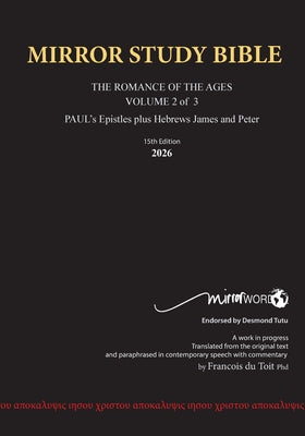 Cover Image for PAPERback 15th Edition MARCH 2026 MIRROR STUDY BIBLE 518p VOLUME 2 OF 3 Paul's Brilliant Epistles & The Amazing Book of Hebrews also, James - The Youn -- Francois Du Toit, Paperback