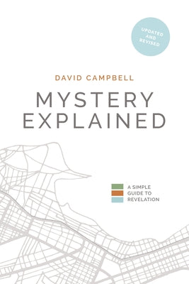 Cover Image for Mystery Explained: A Simple Guide to Revelation -- David Campbell, Paperback