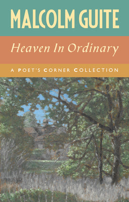 Cover Image for Heaven in Ordinary: A Poet's Corner Collection -- Malcolm Guite, Paperback