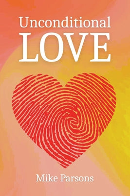Cover Image for Unconditional Love: Good News for All Creation -- Mike Parsons, Paperback