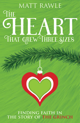 Cover Image for The Heart That Grew Three Sizes: Finding Faith in the Story of the Grinch -- Matt Rawle, Paperback