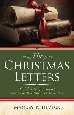 Cover Image for The Christmas Letters: Celebrating Advent with Those Who Told the Story First -- Magrey Devega, Paperback