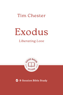 Cover Image for Exodus: Liberating Love: 8-Session Bible Study -- Tim Chester, Paperback