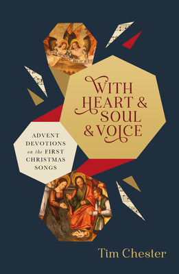 Cover Image for With Heart and Soul and Voice: Advent Devotions on the First Christmas Songs -- Tim Chester, Paperback