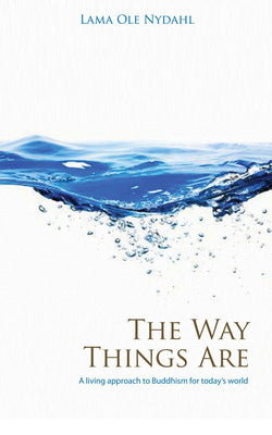 The Way Things Are: A Living Approach to Buddhism -- Lama Ole Nydahl, Paperback
