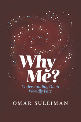 Cover Image for Why Me?: Understanding One's Worldly Fate -- Omar Suleiman, Hardcover