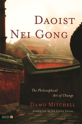 Cover Image for Daoist Nei Gong: The Philosophical Art of Change -- Cindy Engel, Paperback