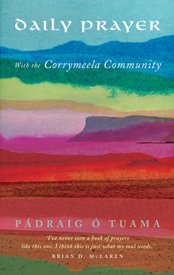 Cover Image for Daily Prayer with the Corrymeela Community -- Pádraig Ó. Tuama, Paperback