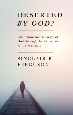 Cover Image for Deserted by God? -- Sinclair B. Ferguson, Paperback