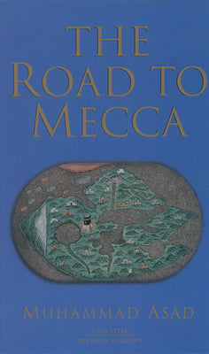 The Road to Mecca -- Muhammad Asad, Paperback