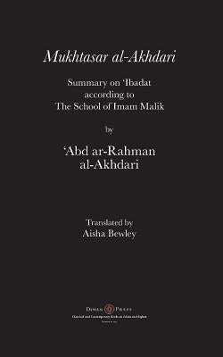 Cover Image for Mukhtasar al-Akhdari: Summary on 'Ibadat according to the School of Imam Malik -- 'abd Ar-Rahman Al-Akhdari, Paperback